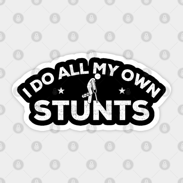 I Do All My Own Stunts Shirt, Get Well Gift Idea, Funny Injury T-Shirt Distressed Design, Hospital Gift Sticker by Zen Cosmos Official